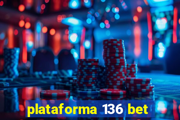 plataforma 136 bet